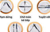 Một số quy tắc lịch sự khi dùng bữa trong các nhà hàng sang trọng, cực kỳ cần thiết mà chúng ta thường xuyên bỏ qua