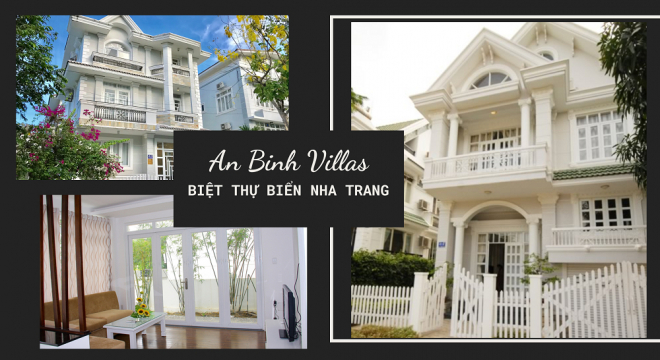 An Binh Villas Nha Trang trong mắt khách du lịch: Điểm dừng chân lý tưởng