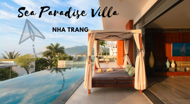 Sea Paradise Villa Nha Trang và những lưu ý cần biết