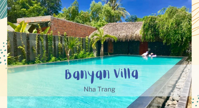 Có một  'Banyan Villa Nha Trang ' đẹp bình dị ở phía Nam Thành phố