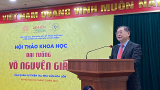 Đại tướng Võ Nguyên Giáp - Nhà quân sự thiên tài, nhà văn hóa lớn