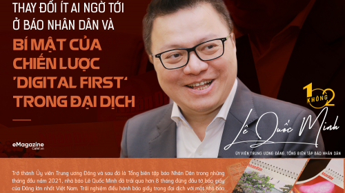 Thay đổi ít ai ngờ tới ở Báo Nhân Dân và bí mật của chiến lược 'Digital First' trong đại dịch