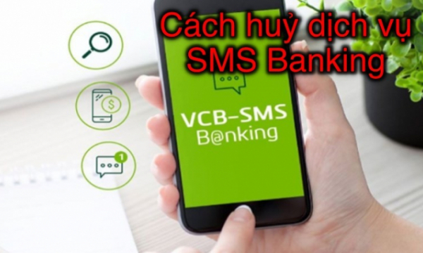 Cách huỷ dịch vụ SMS Banking để khỏi chịu phí 55.000-77.000 đồng/tháng