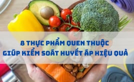 8 Thực phẩm quen thuộc giúp kiểm soát huyết áp hiệu quả