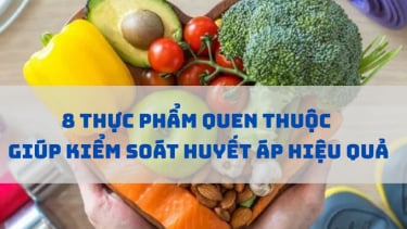 8 Thực phẩm quen thuộc giúp kiểm soát huyết áp hiệu quả