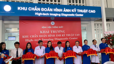 Bệnh viện Thống Nhất khai trương Khu Chẩn đoán Hình ảnh Kỹ thuật cao với thiết bị y tế thế hệ mới