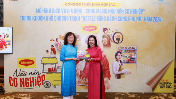 Hội Liên hiệp Phụ nữ Việt Nam và Nestlé Việt Nam công bố triển khai hợp tác mô hình dịch vụ gia đình “Cùng MAGGI nấu nên cơ nghiệp”